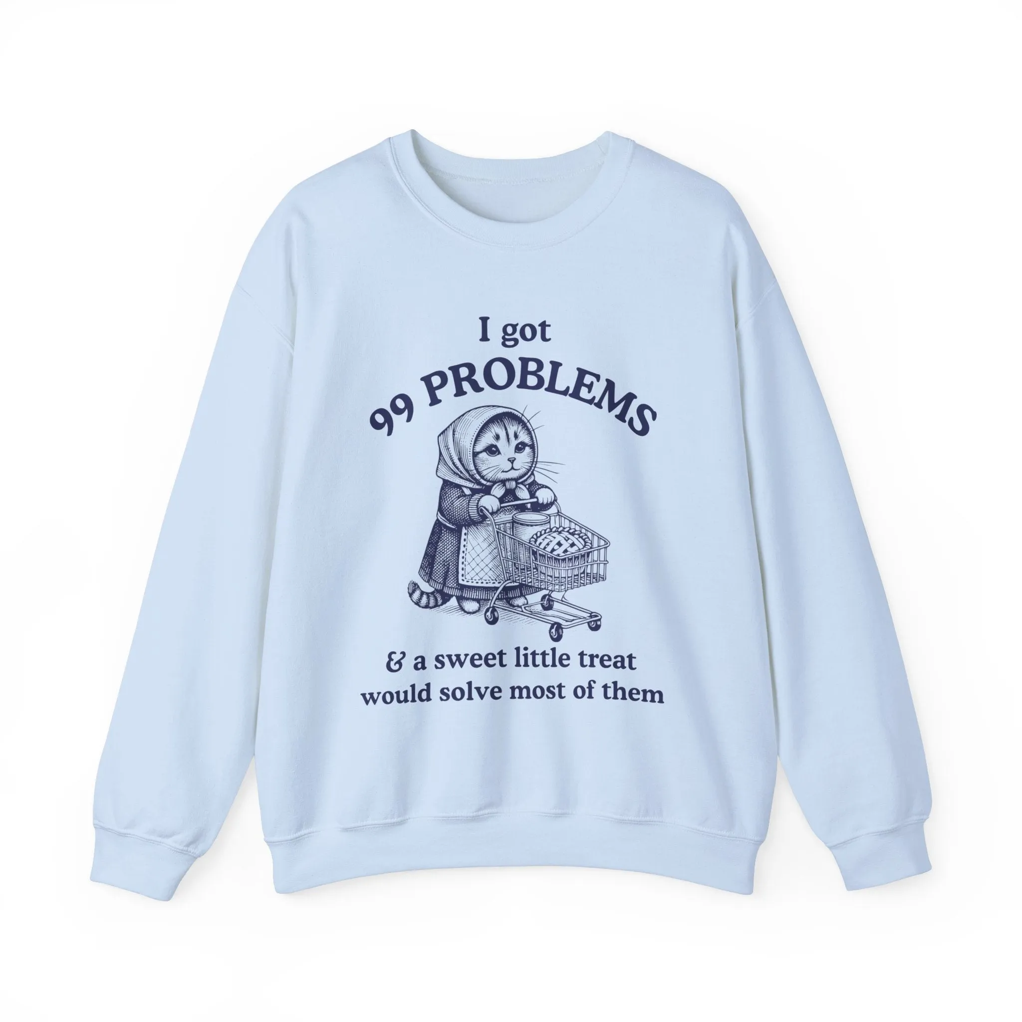 Babushka Cato-99 Problems Funny Kitschy Cat Crewneck Sweatshirt, For Cat Owners