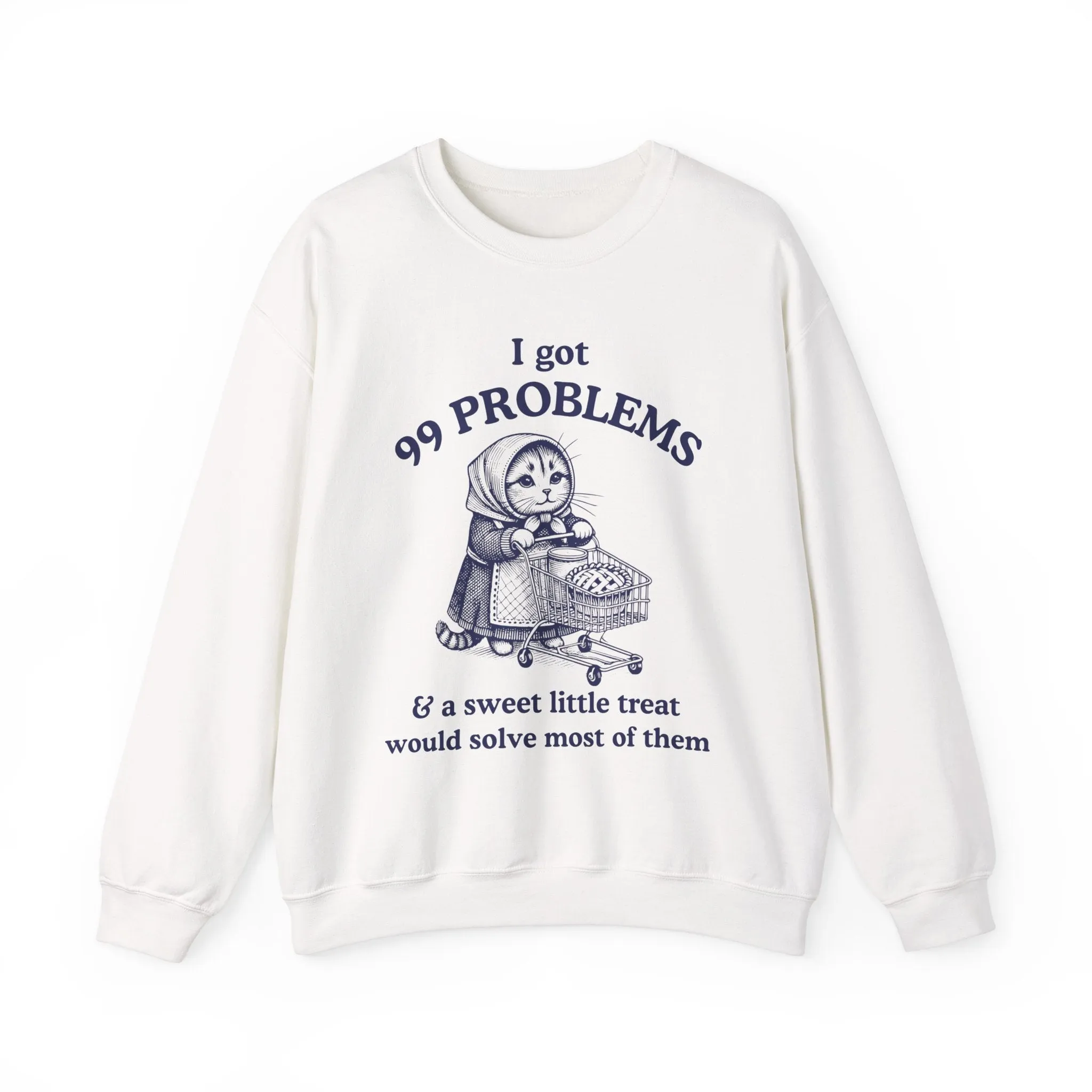 Babushka Cato-99 Problems Funny Kitschy Cat Crewneck Sweatshirt, For Cat Owners
