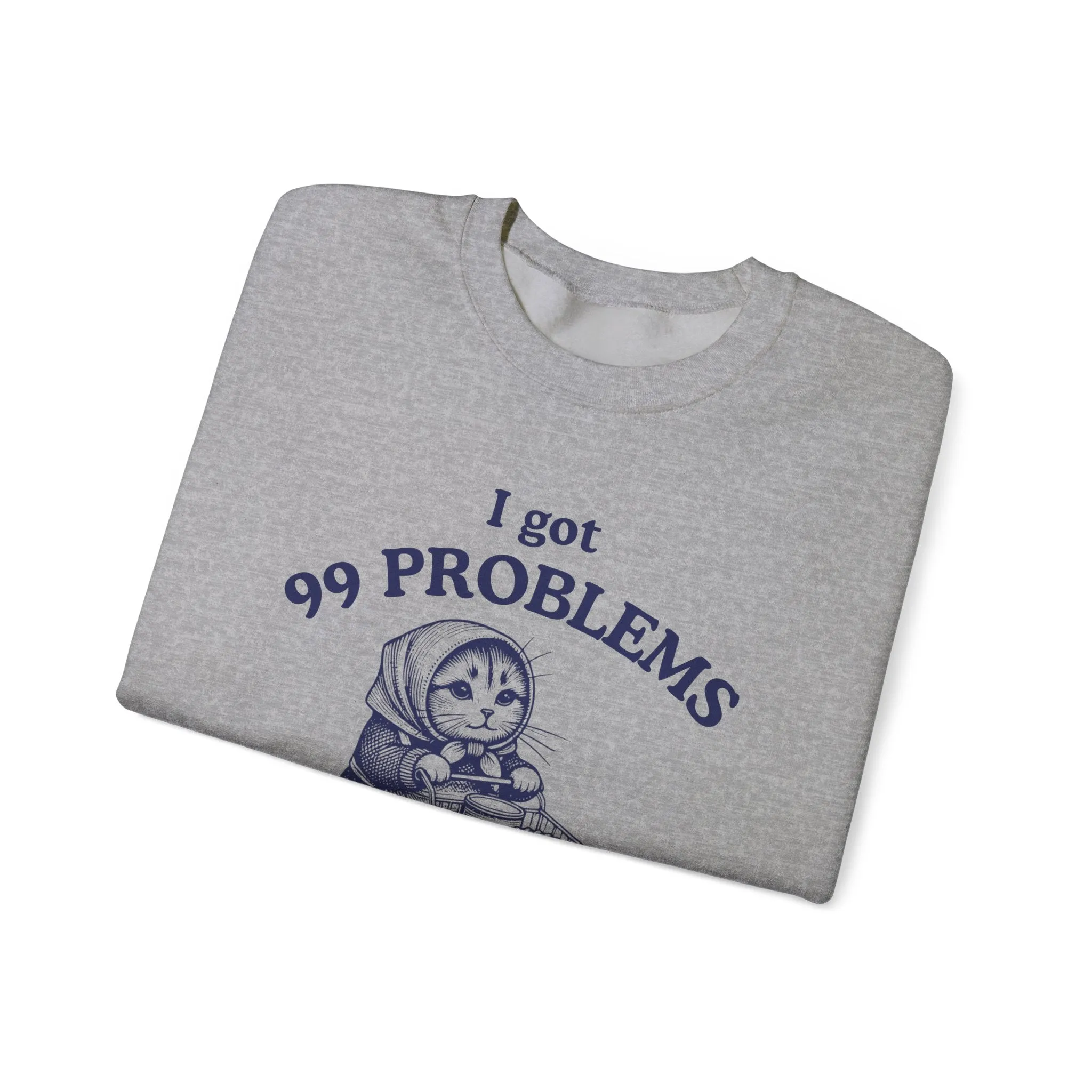 Babushka Cato-99 Problems Funny Kitschy Cat Crewneck Sweatshirt, For Cat Owners